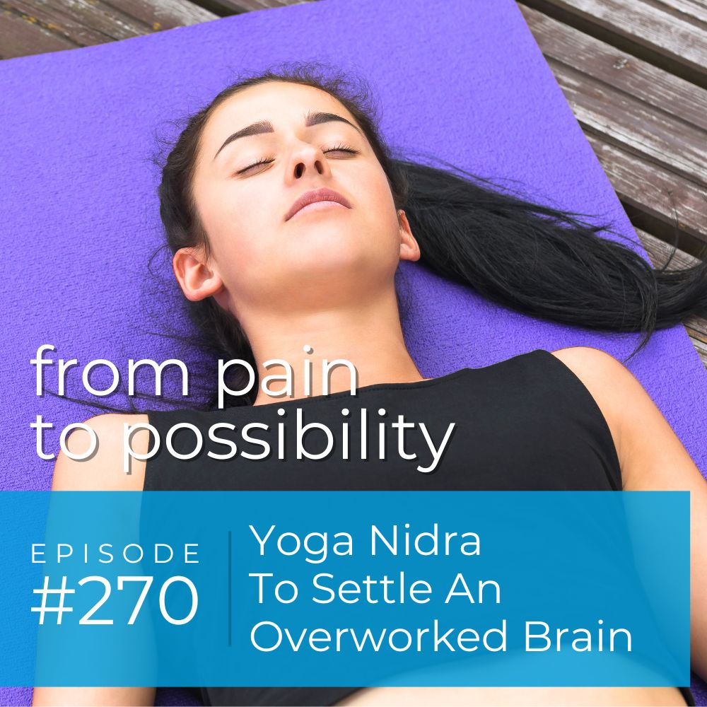 From Pain to Possibility with Susi Hatley | Yoga Nidra To Settle An Overworked Brain